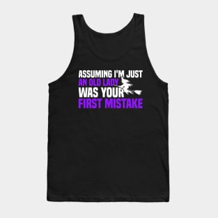 Assuming I'm Just An Old Lady Was Your First Mistake Tank Top